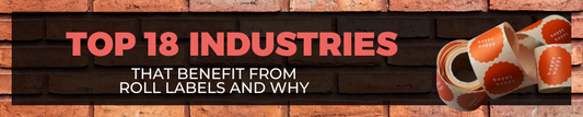 Top 18 Industries That Benefit from Roll Labels and Why