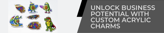Unlock Business Potential with Custom Acrylic Charms