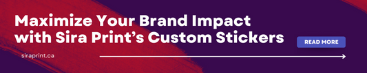 Maximize Your Brand Impact with Sira Print’s Custom Stickers & More