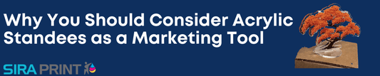 Elevate Your Marketing with Acrylic Standees from Sira Print